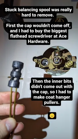 Stuck balancing spool was really hard to remove.
First the cap wouldn't come off, and I had to buy the biggest flathead screwdriver at Ace Hardware.
Then the inner bits
didn't come out with
the cap, so I had to
make coat hanger
pullers. ๐